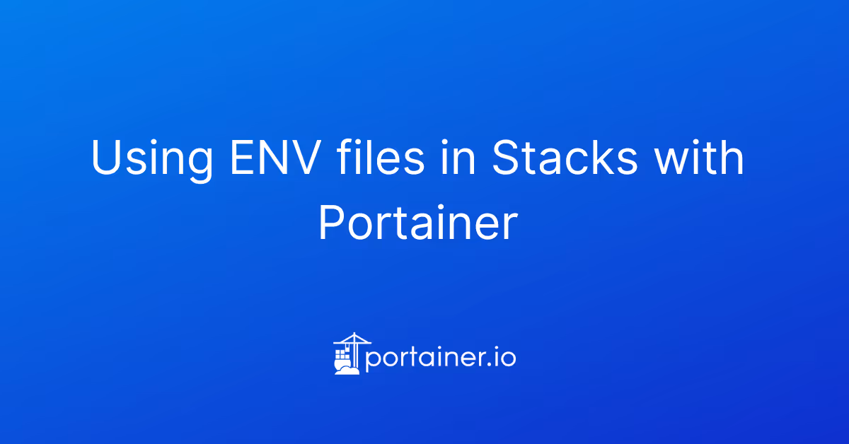 Using ENV files in Stacks with Portainer
