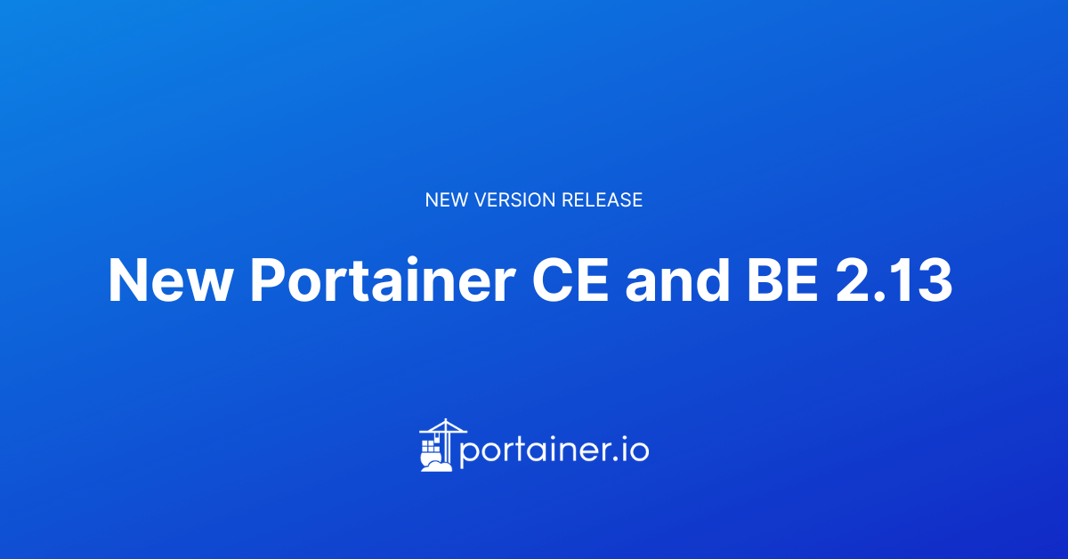 New Portainer CE and BE 2.13 - with Kubernetes provisioning