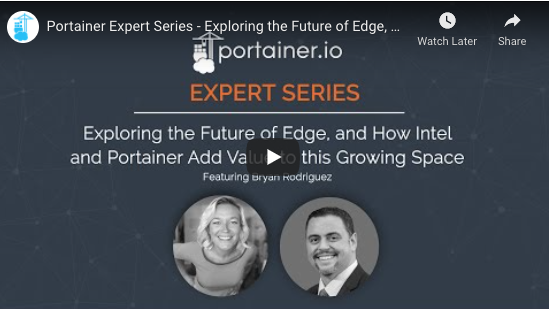 Expert Series: Brian Rodriguez, Principal Engineer & Edge Innovator at Intel, talks about the power of the edge and why Intel picked Portainer to help them exploit it.