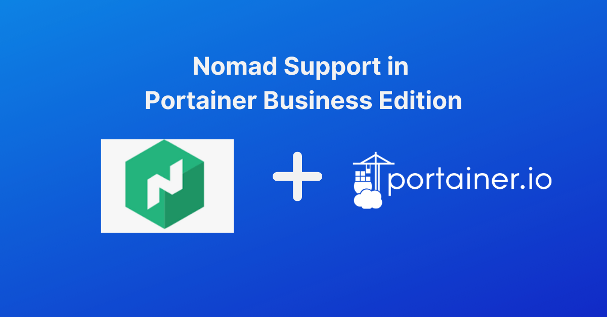 Portainer 2.12.2 is here, with support for HashiCorp’s Nomad